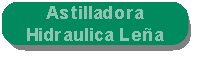 Astilladora Hidraúlica Leña